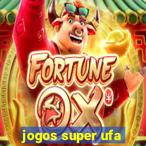 jogos super ufa